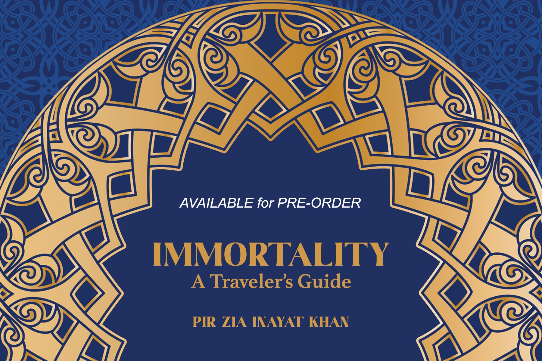 Immortality A Travelers Guide by Pir Zia Inayat Khan Coming Soon